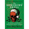 The Shrieking Skull and Other Victorian Christmas Ghost Stories - Hardcover