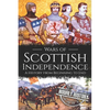 Wars of Scottish Independence: A History from Beginning to End - Paperback