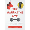 The Narrative Gym: Introducing the ABT Framework For Messaging and Communication - Paperback