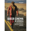 Queer Cinema in America: An Encyclopedia of LGBTQ Films, Characters, and Stories - Paperback