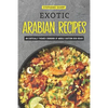 Exotic Arabian Recipes: An Exotically Themed Cookbook of Middle Eastern Dish Ideas! - Paperback