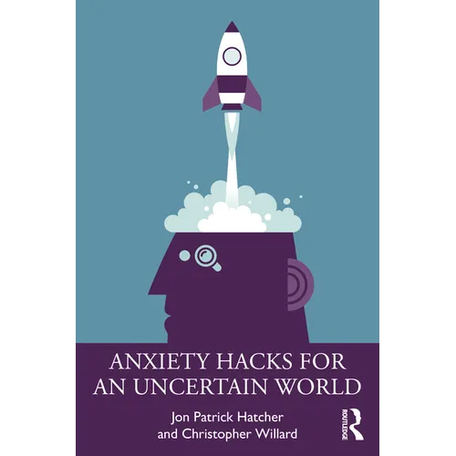 Anxiety Hacks for an Uncertain World - Paperback