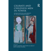Celibate and Childless Men in Power: Ruling Eunuchs and Bishops in the Pre-Modern World - Paperback