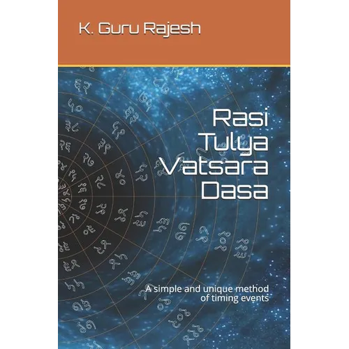 Rasi Tulya Vatsara Dasa: A Simple and Unique Method of Timing Events - Paperback
