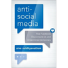 Antisocial Media: How Facebook Disconnects Us and Undermines Democracy - Hardcover