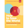 How to Save the World: Disciplemaking Made Simple - Paperback
