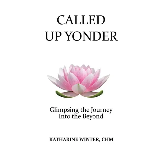 Called Up Yonder: Glimpsing the Journey Into the Beyond - Paperback