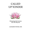 Called Up Yonder: Glimpsing the Journey Into the Beyond - Paperback