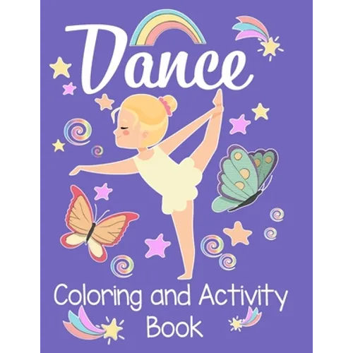Dancing Coloring and Activity Book: An awesome activity & coloring book to amuse a fun loving dancer for hours! 50 pages of fun! - Paperback