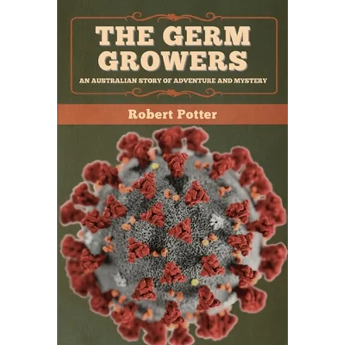 The Germ Growers: An Australian story of adventure and mystery - Paperback