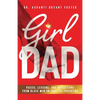 Girl Dad: Voices, Lessons, and Reflections from Black Men on Positive Parenting - Paperback