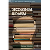 Decolonial Judaism: Triumphal Failures of Barbaric Thinking - Paperback