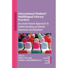 International Students' Multilingual Literacy Practices: An Asset-Based Approach to Understanding Academic Discourse Socialization - Paperback