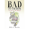 "Bad to the Bone" - Paperback