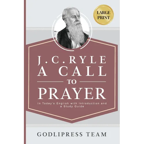 J. C. Ryle A Call to Prayer: In Today's English with Introduction and a Study Guide (LARGE PRINT) - Paperback