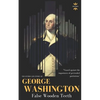 George Washington: False Wooden Teeth. The Entire Life Story - Paperback