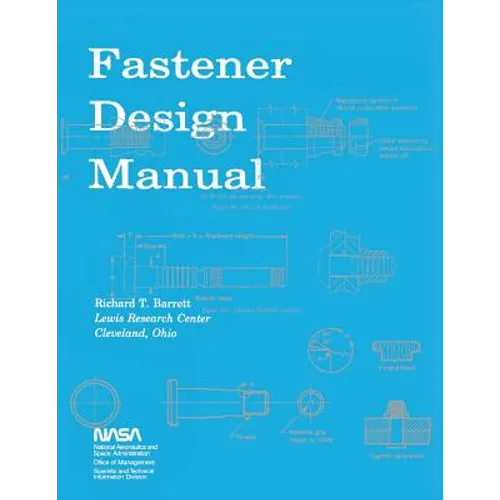 Fastener Design Manual: NASA Reference Publication 1228 - Paperback