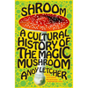 Shroom: A Cultural History of the Magic Mushroom - Paperback