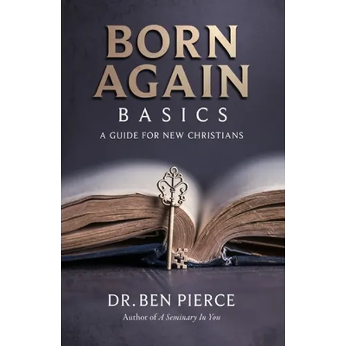 Born Again Basics: A Guide Book For New Christians - Paperback