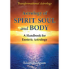 Astrology of Spirit, Soul and Body: A Handbook for Esoteric Astrology - Paperback