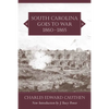 South Carolina Goes to War, 1860-1865 - Paperback