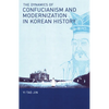 The Dynamics of Confucianism and Modernization in Korean History - Paperback