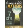 Livig a Life That Matters: 7 Keys for Purposeful Living - Paperback