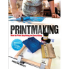 Printmaking: How to Print Anything on Everything - Paperback