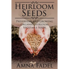 Heirloom Seeds: Preserving and Growing Organic Heirloom Vegetable Seeds - Paperback