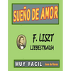 Liszt - Sueno de Amor: Versión fácil y preciosa para disfrutar tocándola. - Paperback