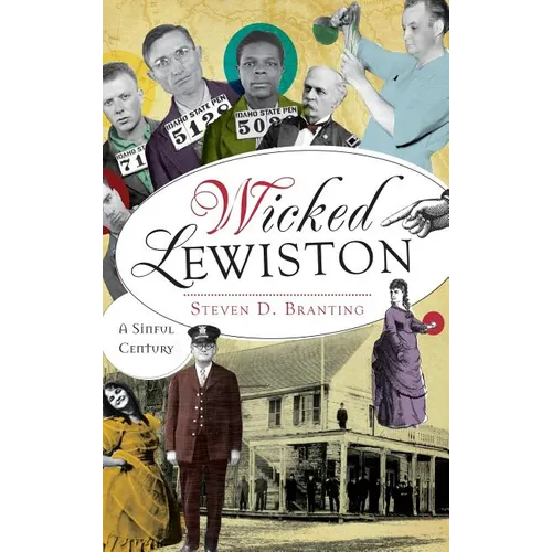Wicked Lewiston: A Sinful Century - Hardcover