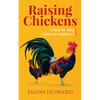 Raising Chickens: A Step-by-Step Guide for Beginners - Paperback