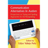 Communication Alternatives in Autism: Perspectives on Typing and Spelling Approaches for the Nonspeaking - Paperback