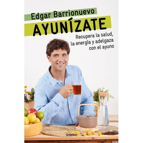 Ayunízate: Recupera La Salud, Llénate de Energía Y Adelgaza Con El Ayuno. / The Fasting Book - Paperback