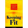 Keeping Fit (Unabridged): How to Maintain Perfect Balance of Mind and Body, Unimpaired Physical Vigor and Absolute Inner Harmony - Paperback