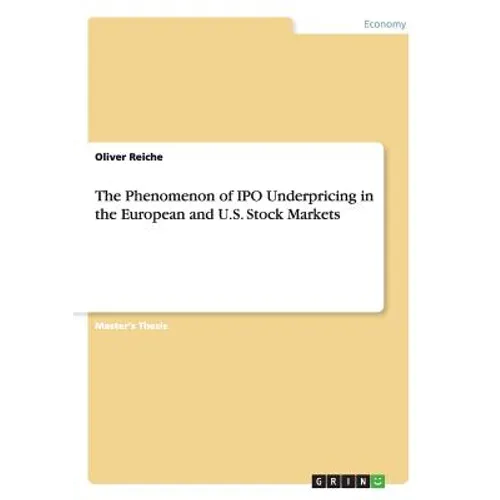The Phenomenon of IPO Underpricing in the European and U.S. Stock Markets - Paperback