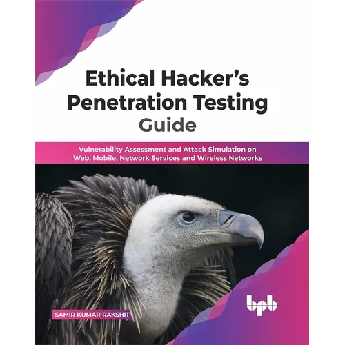Ethical Hacker's Penetration Testing Guide: Vulnerability Assessment and Attack Simulation on Web, Mobile, Network Services and Wireless Networks (Eng - Paperback
