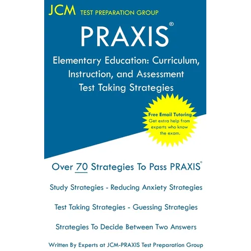 PRAXIS Elementary Education: PRAXIS 5017 - Curriculum, Instruction, and Assessment - Test Taking Strategies: PRAXIS 5017 Exam - Free Online Tutoring - - Paperback