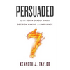 Persuaded: By The Seven Deadly Sins Of Decision Making And Influence - Paperback