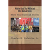 With the Slack, That Will Do, and Other Railroad Stories: More True Railroad Stories - Paperback