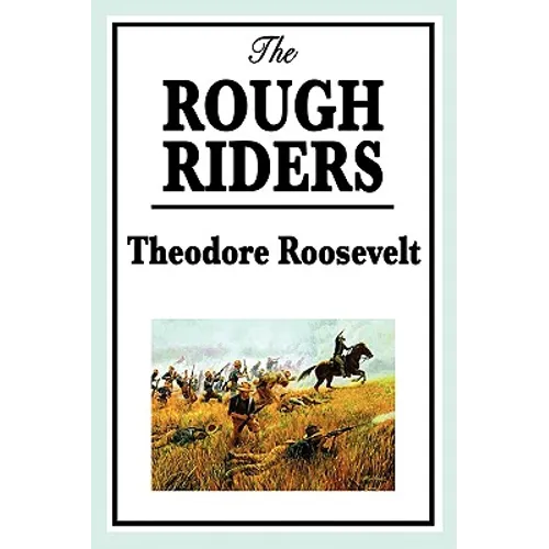 The Rough Riders by Theodore Roosevelt: The Rough Riders - Paperback