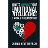 How to Improve Your Emotional Intelligence At Work & In Relationships - Paperback