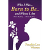 Who I Was . . . Born to Be . . . and Whose I Am: This Is My Story . . . This Is My Song . . . - Paperback