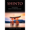 Shinto - The Way of Gods: Introduction to the Traditional Religion of Japan - Paperback