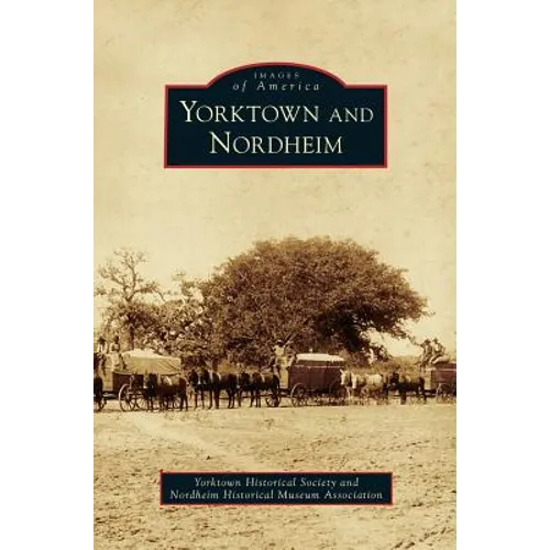 Yorktown and Nordheim - Hardcover