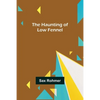 The Haunting of Low Fennel - Paperback