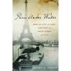 Paris Under Water: How the City of Light Survived the Great Flood of 1910 - Paperback
