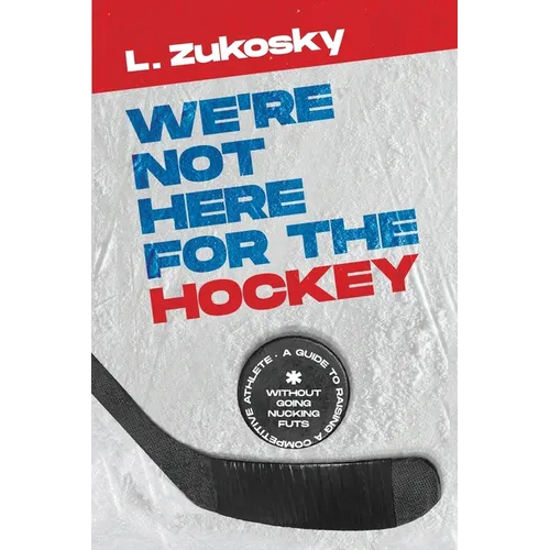 We're Not here for the Hockey - Paperback