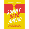 Sunny Days Ahead: 150 Devotions for Health and Happiness - Paperback