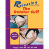 Releasing the Rotator Cuff: A complete guide to freedom of the shoulder - Paperback